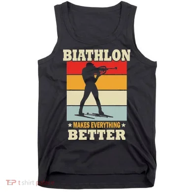 Biathlon Makes Everything Better Biathlon Tank Top
