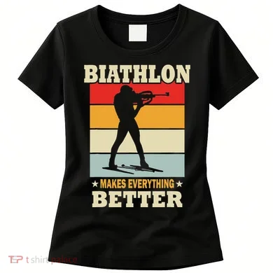 Biathlon Makes Everything Better Biathlon Women's T-Shirt