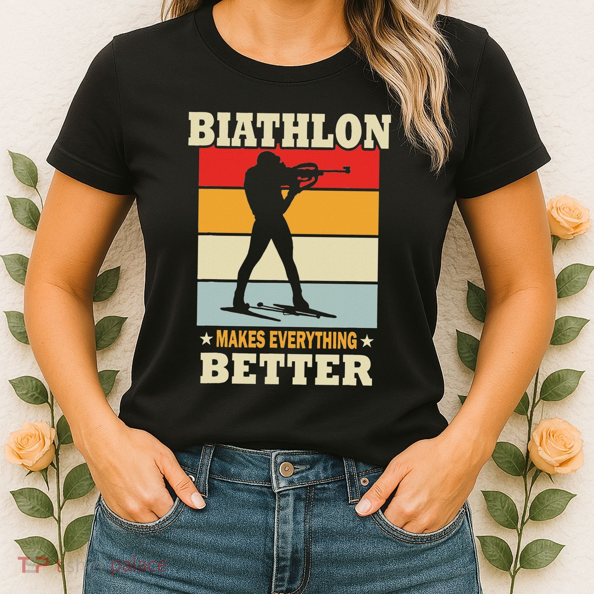 Biathlon Makes Everything Better Biathlon Women's T-Shirt