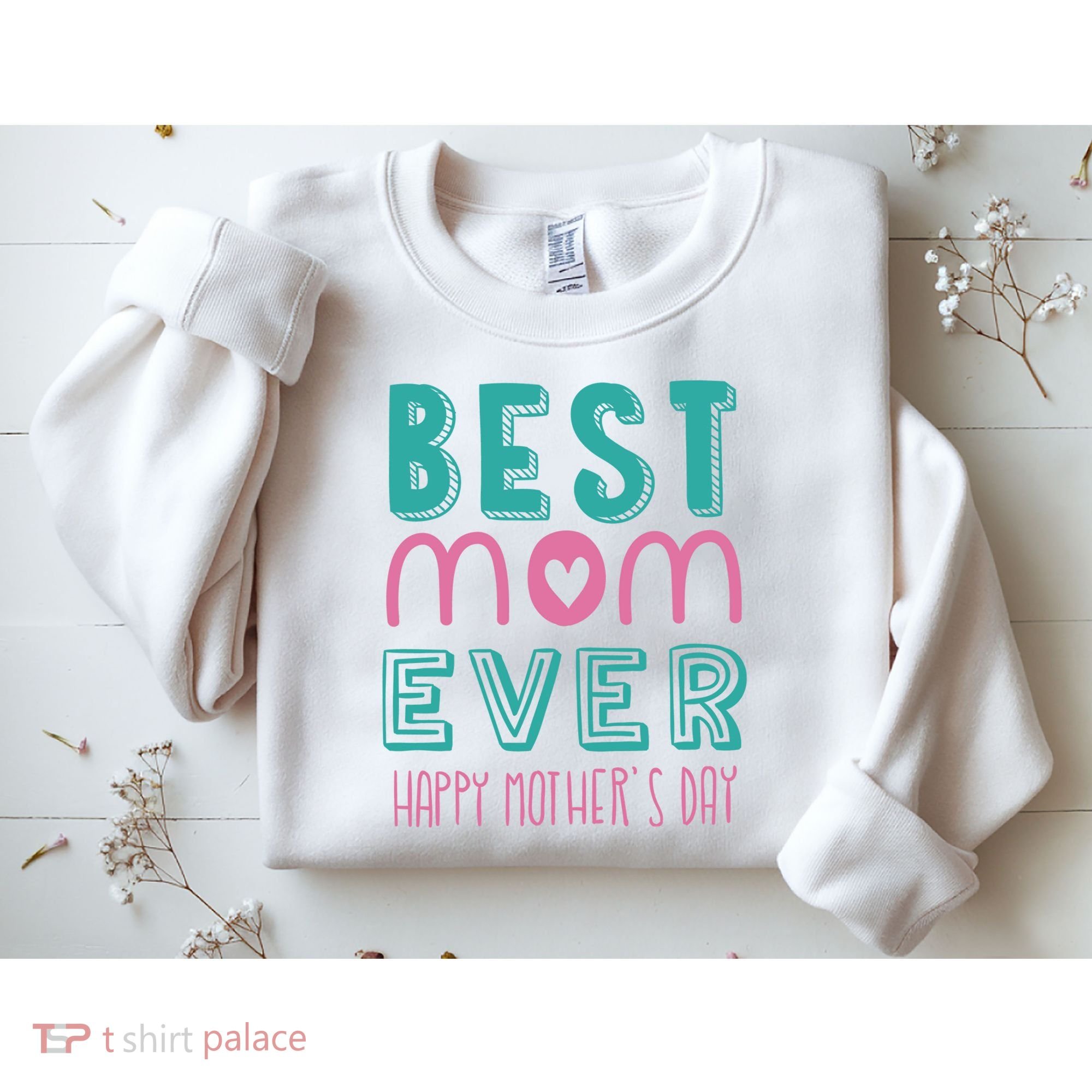 Best Mom Ever Happy Mother's Day Gift Sweatshirt