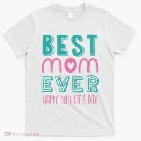 Best Mom Ever Happy Mother's Day Gift T-Shirt thumb 0