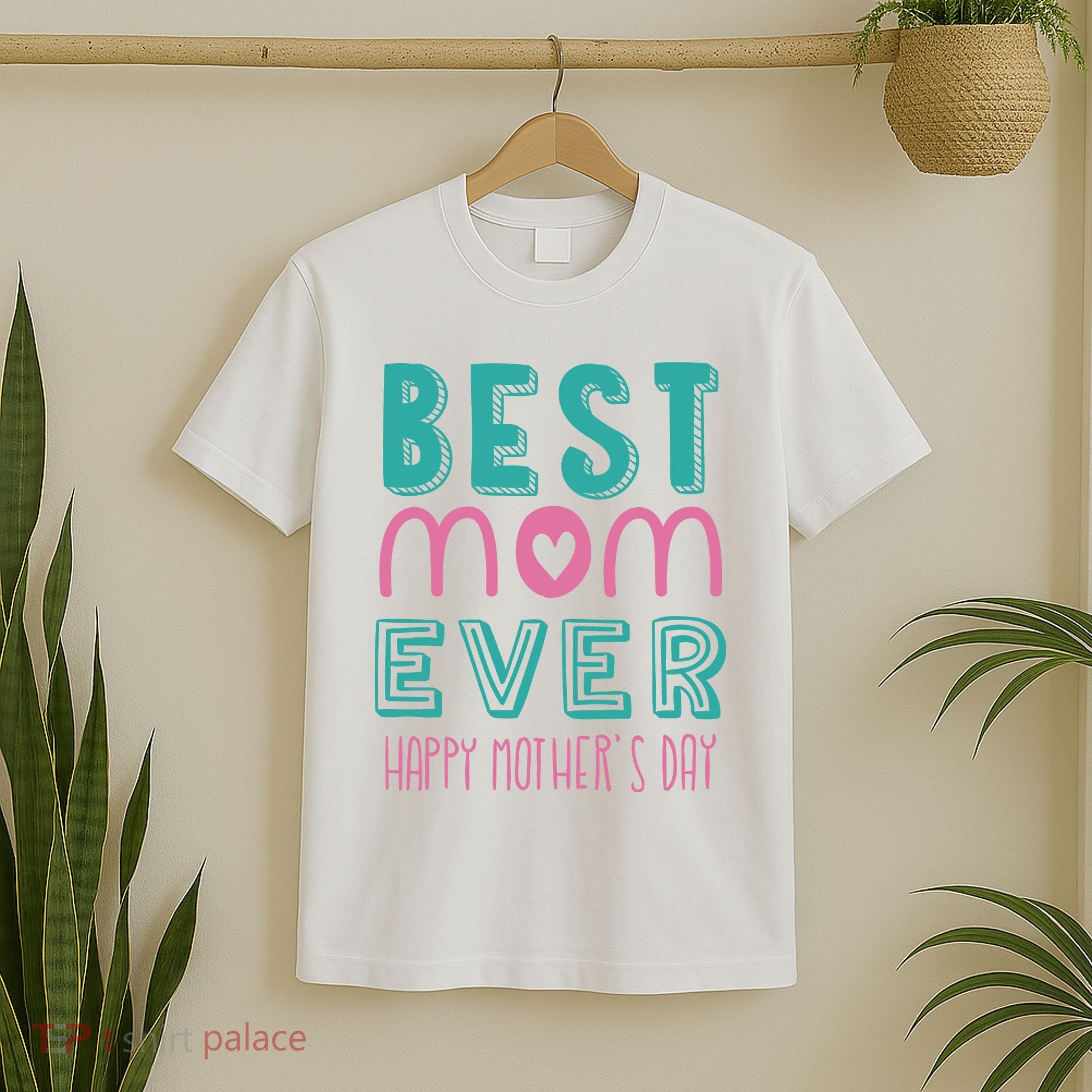 Best Mom Ever Happy Mother's Day Gift T-Shirt