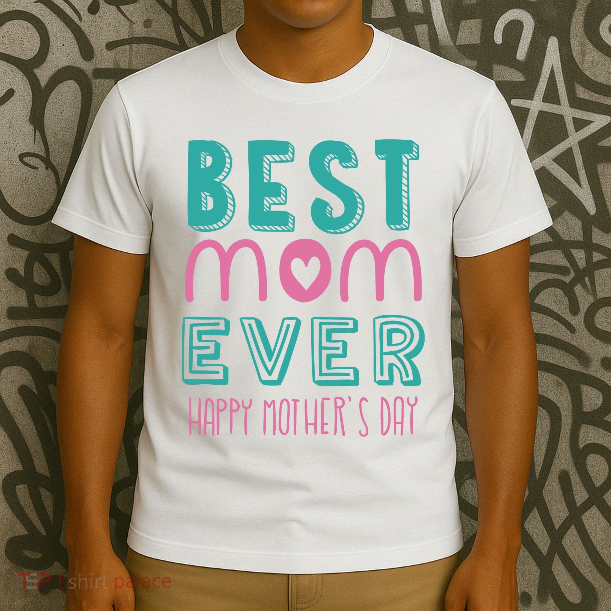 Best Mom Ever Happy Mother's Day Gift T-Shirt