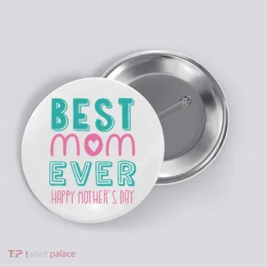 Best Mom Ever Happy Mother's Day Gift Button
