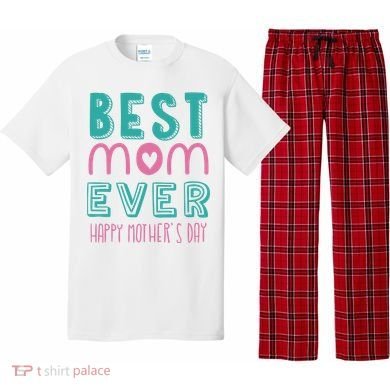 Best Mom Ever Happy Mother's Day Gift Pajama Set