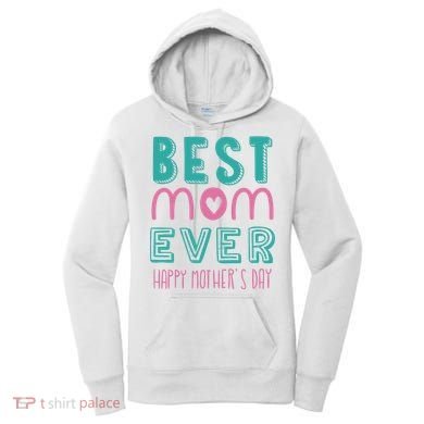 Best Mom Ever Happy Mother's Day Gift Women's Hoodie