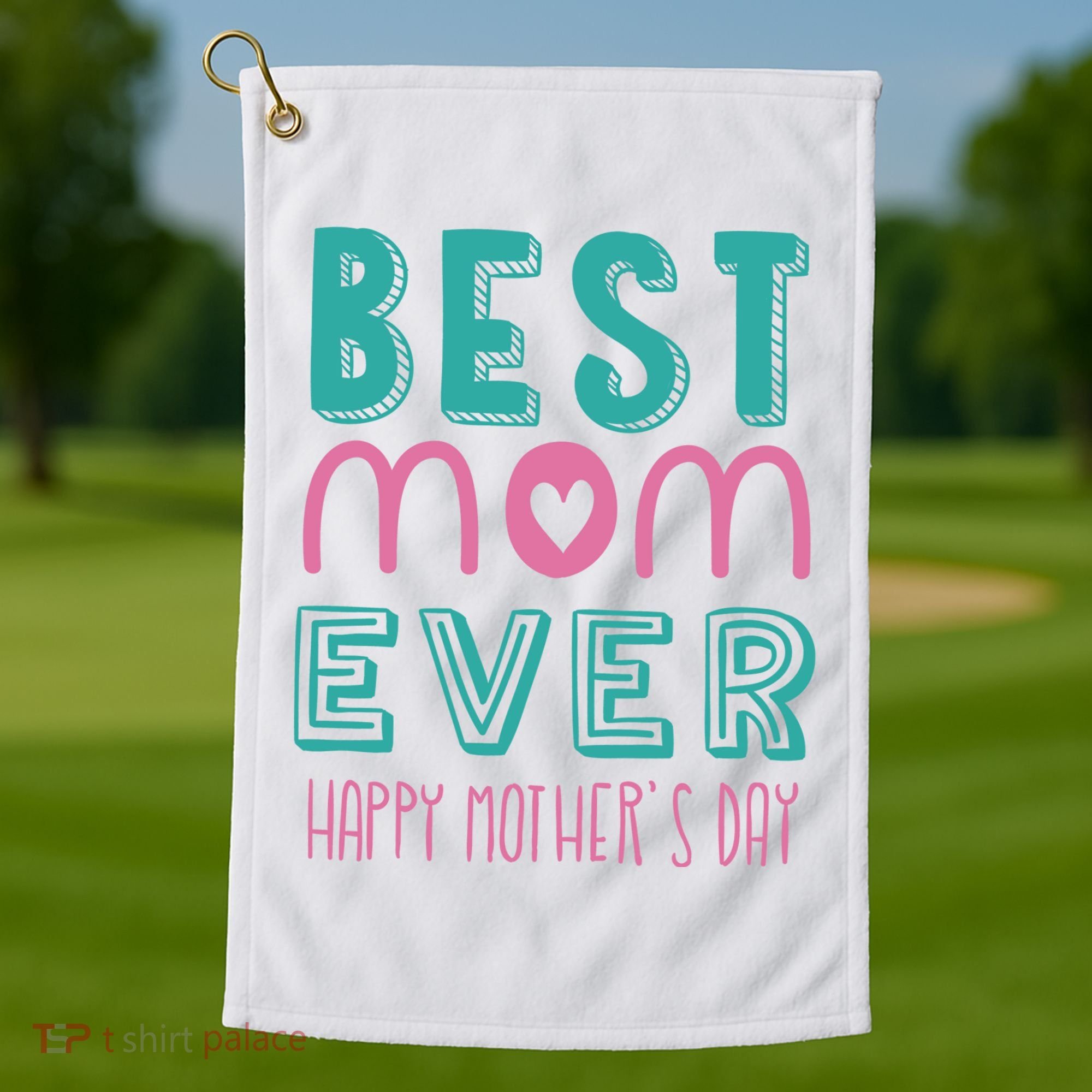 Best Mom Ever Happy Mother's Day Gift Golf Towel