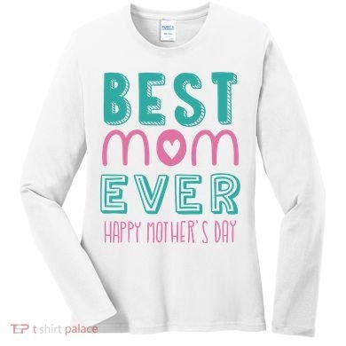 Best Mom Ever Happy Mother's Day Gift Women's Long Sleeve Shirt