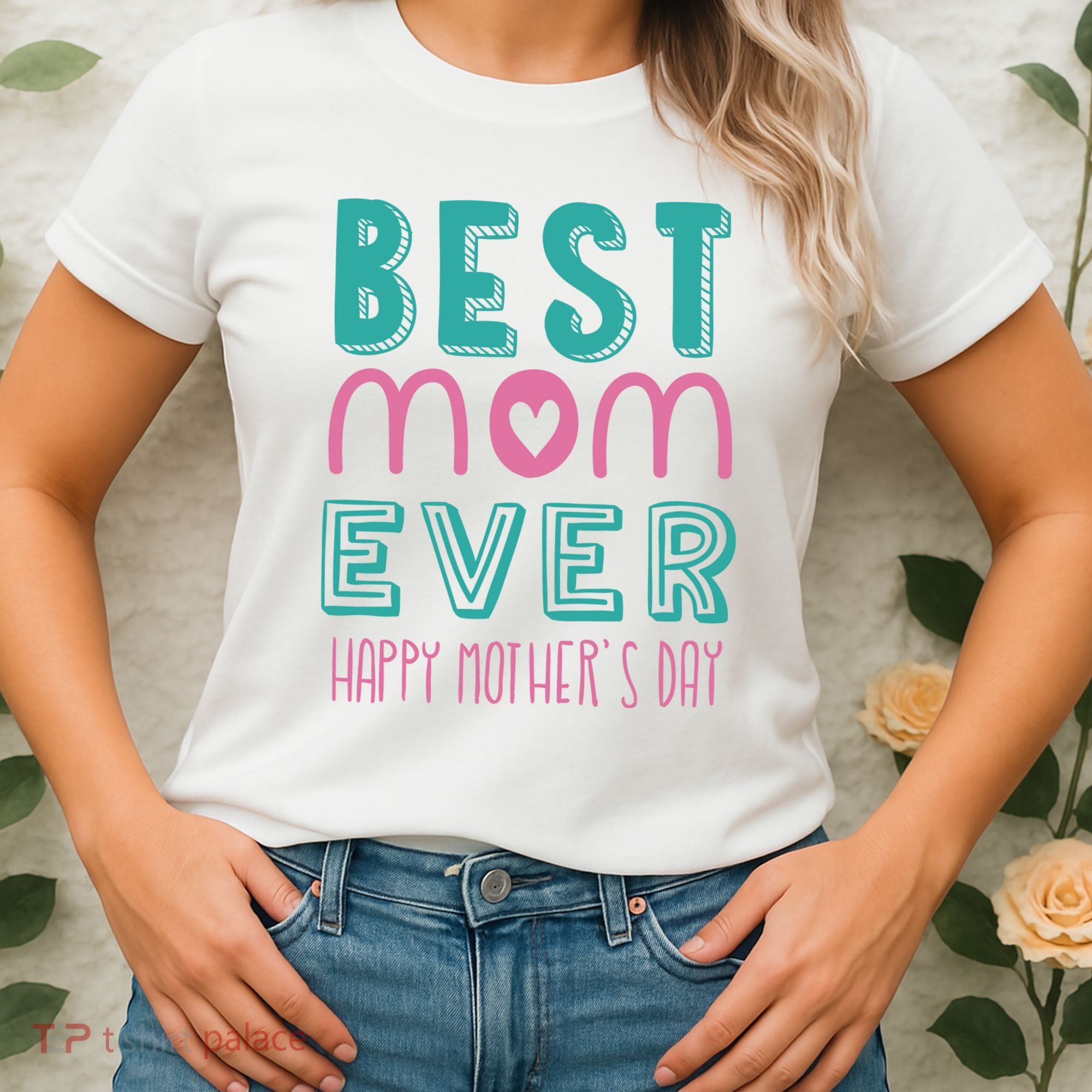 Best Mom Ever Happy Mother's Day Gift Women's T-Shirt