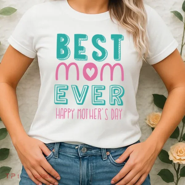 Best Mom Ever Happy Mother's Day Gift Women's T-Shirt
