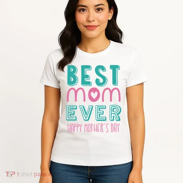 Best Mom Ever Happy Mother's Day Gift Women's T-Shirt