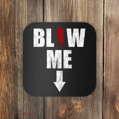 Blow Me Fireworks Firecracker Funny July 4th Coaster