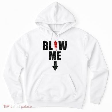 Blow Me Fireworks Firecracker Funny July 4th Hoodie