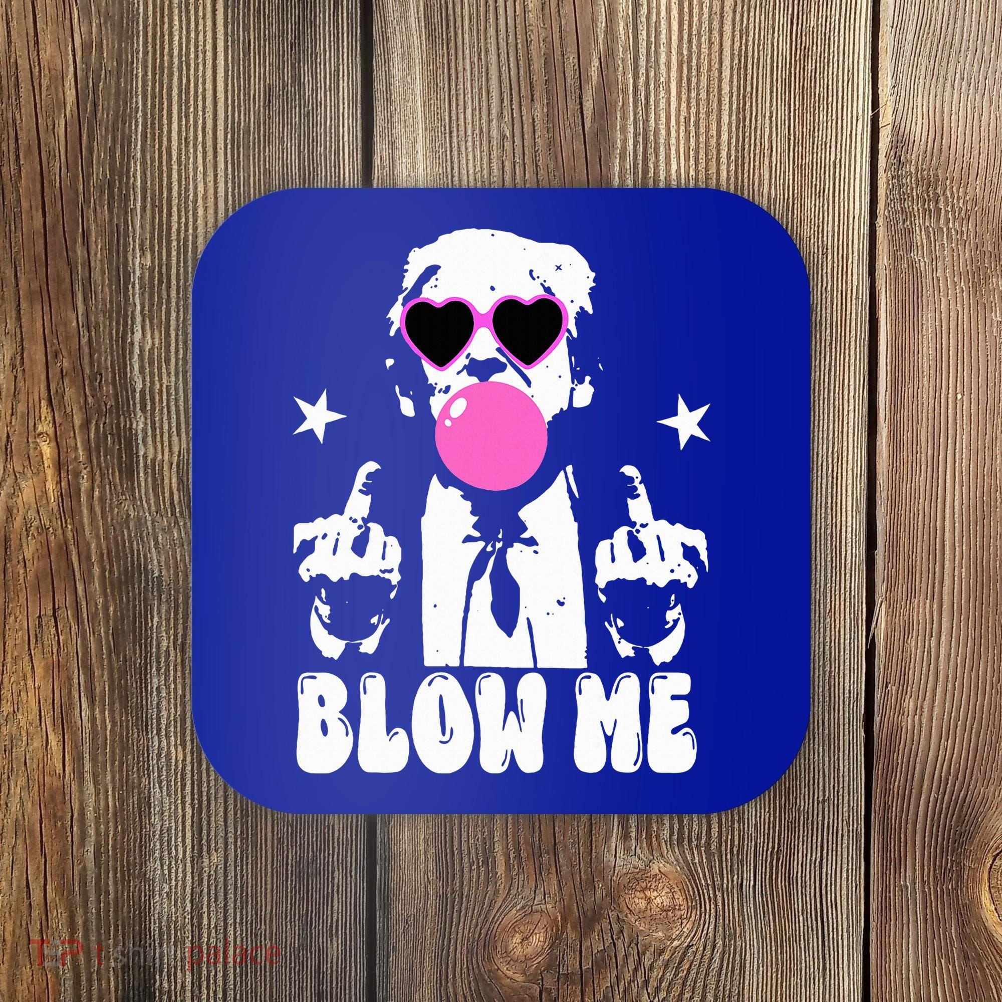 Blow Me Funny Trump Coaster