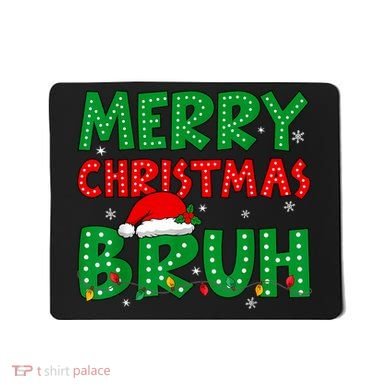 Bruh Meme Funny Saying Bro Greeting Teens Boy Christmas Mousepad