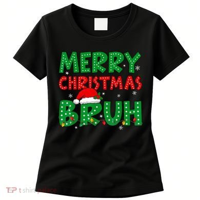 Bruh Meme Funny Saying Bro Greeting Teens Boy Christmas Women's T-Shirt