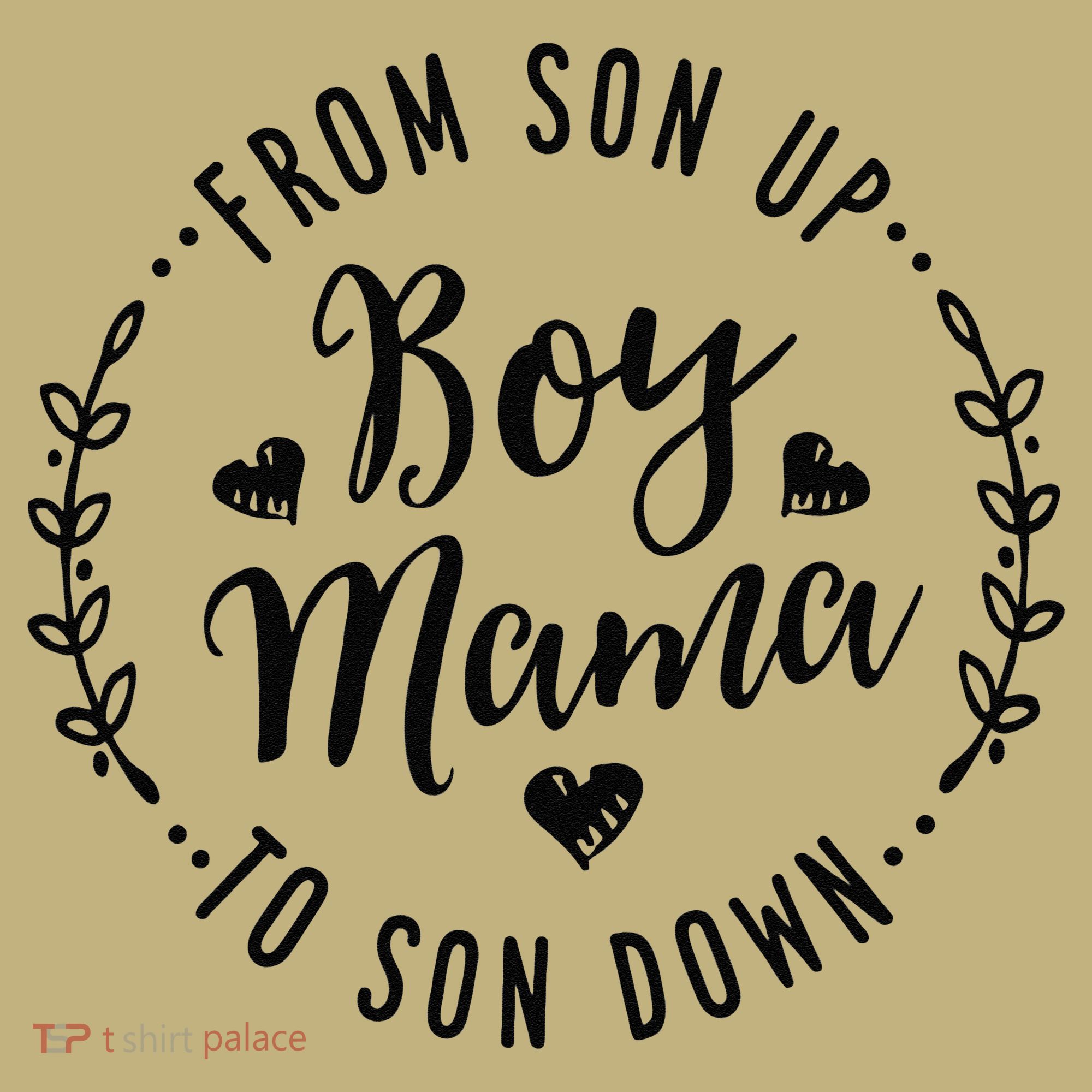 Boy Mama From Son Up To Sun Down MotherS Day Funny Mom Long Sleeve Shirt