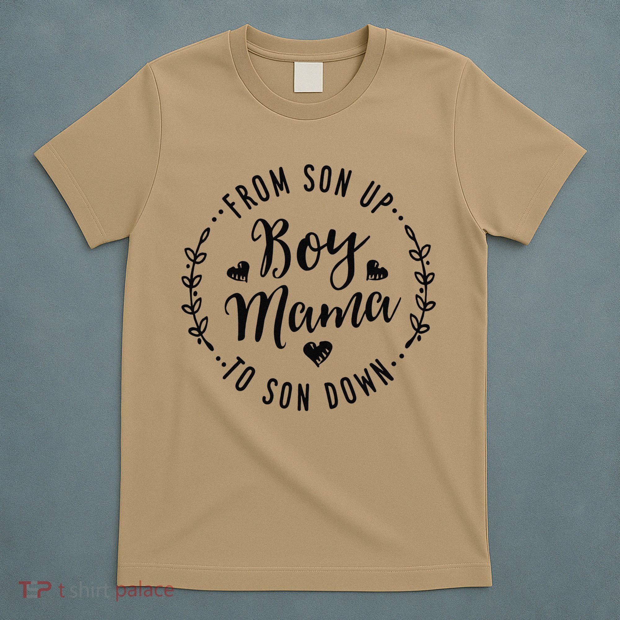 Boy Mama From Son Up To Sun Down MotherS Day Funny Mom T-Shirt
