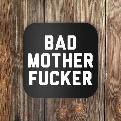 Bad Mother Fucker Coaster