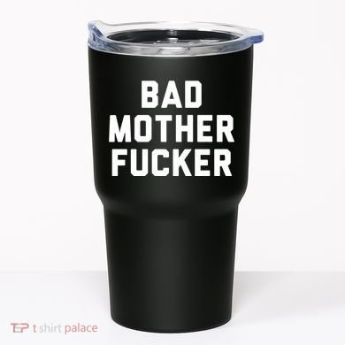 Bad Mother Fucker Tumbler