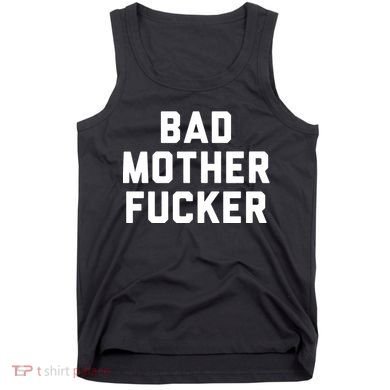 Bad Mother Fucker Tank Top