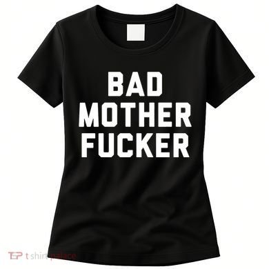 Bad Mother Fucker Women's T-Shirt