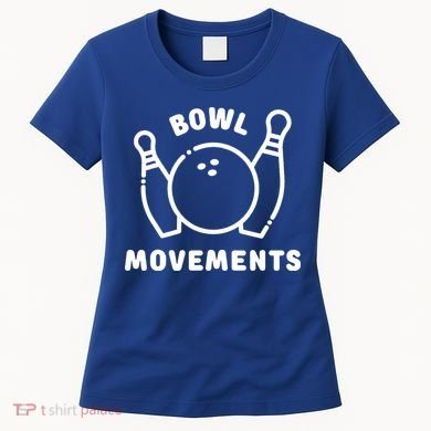 Bowl Movements Funny Bowling Team Women's T-Shirt