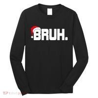 Bruh Meme Funny Christmas Holiday Teens Gifts Santa Hat Long Sleeve Shirt thumb 0