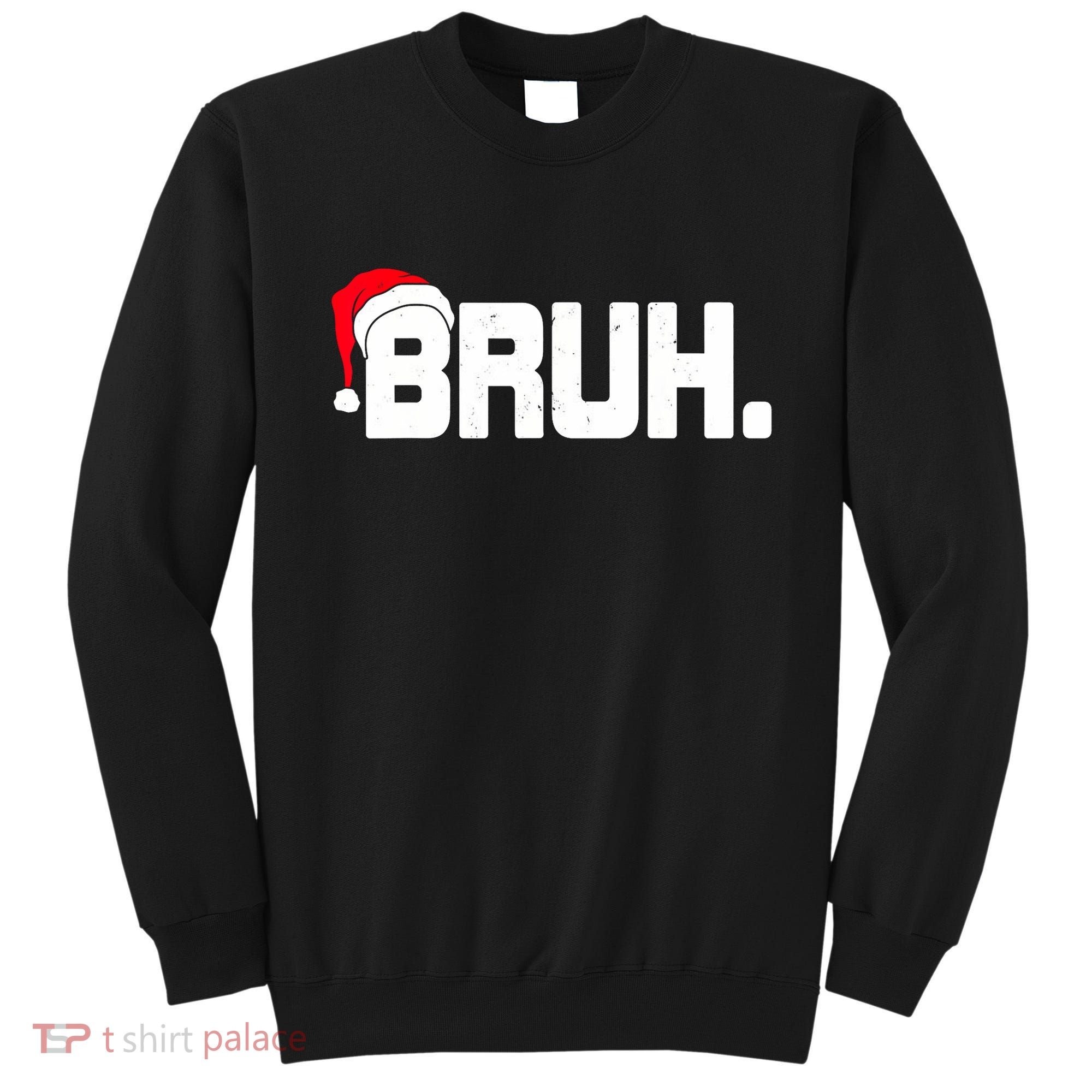 Bruh Meme Funny Christmas Holiday Teens Gifts Santa Hat Sweatshirt