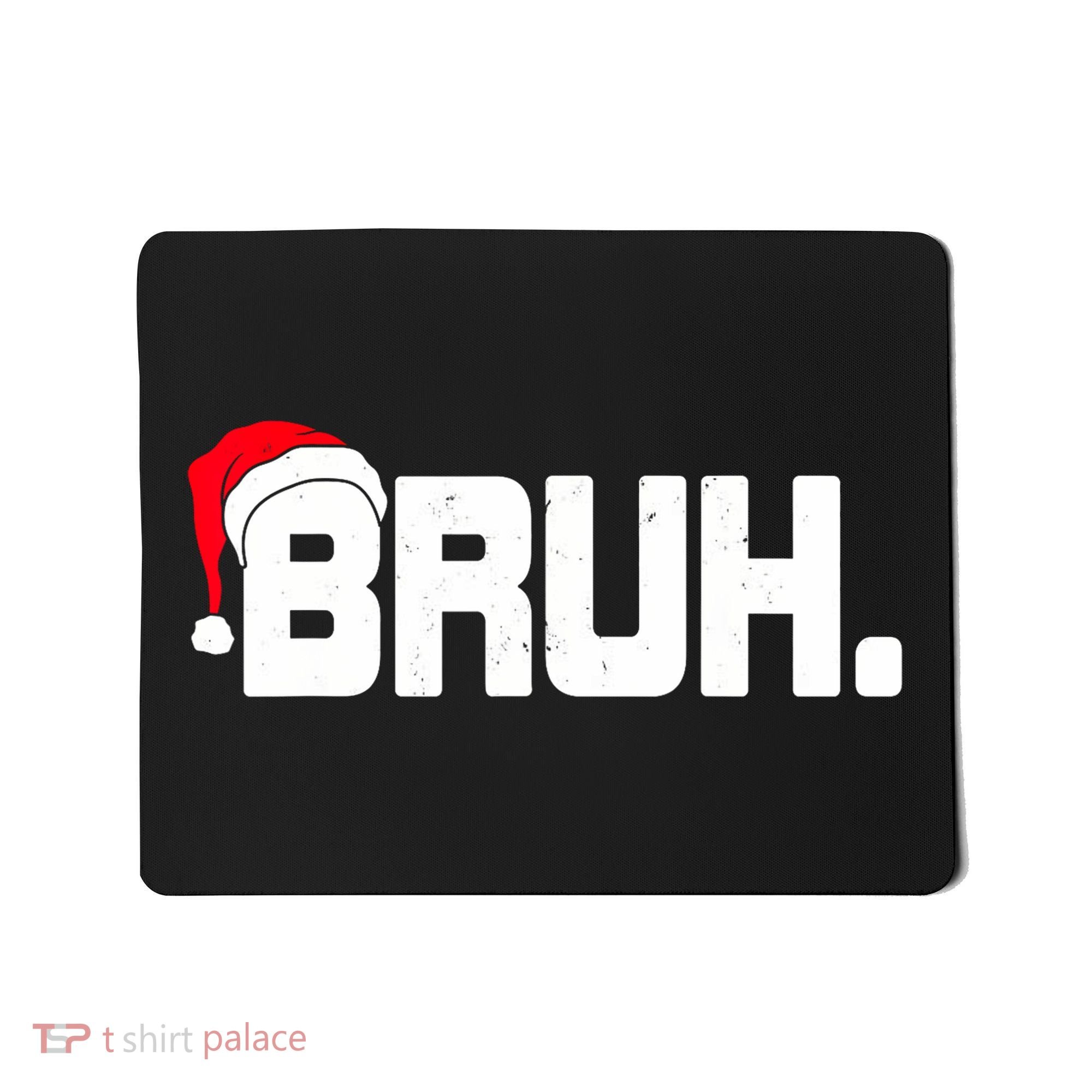 Bruh Meme Funny Christmas Holiday Teens Gifts Santa Hat Mousepad