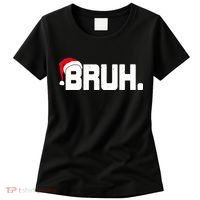 Bruh Meme Funny Christmas Holiday Teens Gifts Santa Hat Women's T-Shirt thumb 0