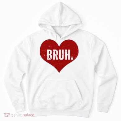 Bruh Meme Funny Valentine Hoodie
