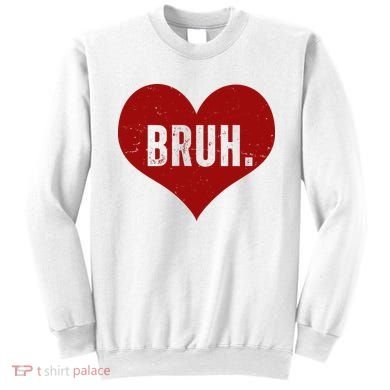 Bruh Meme Funny Valentine Sweatshirt