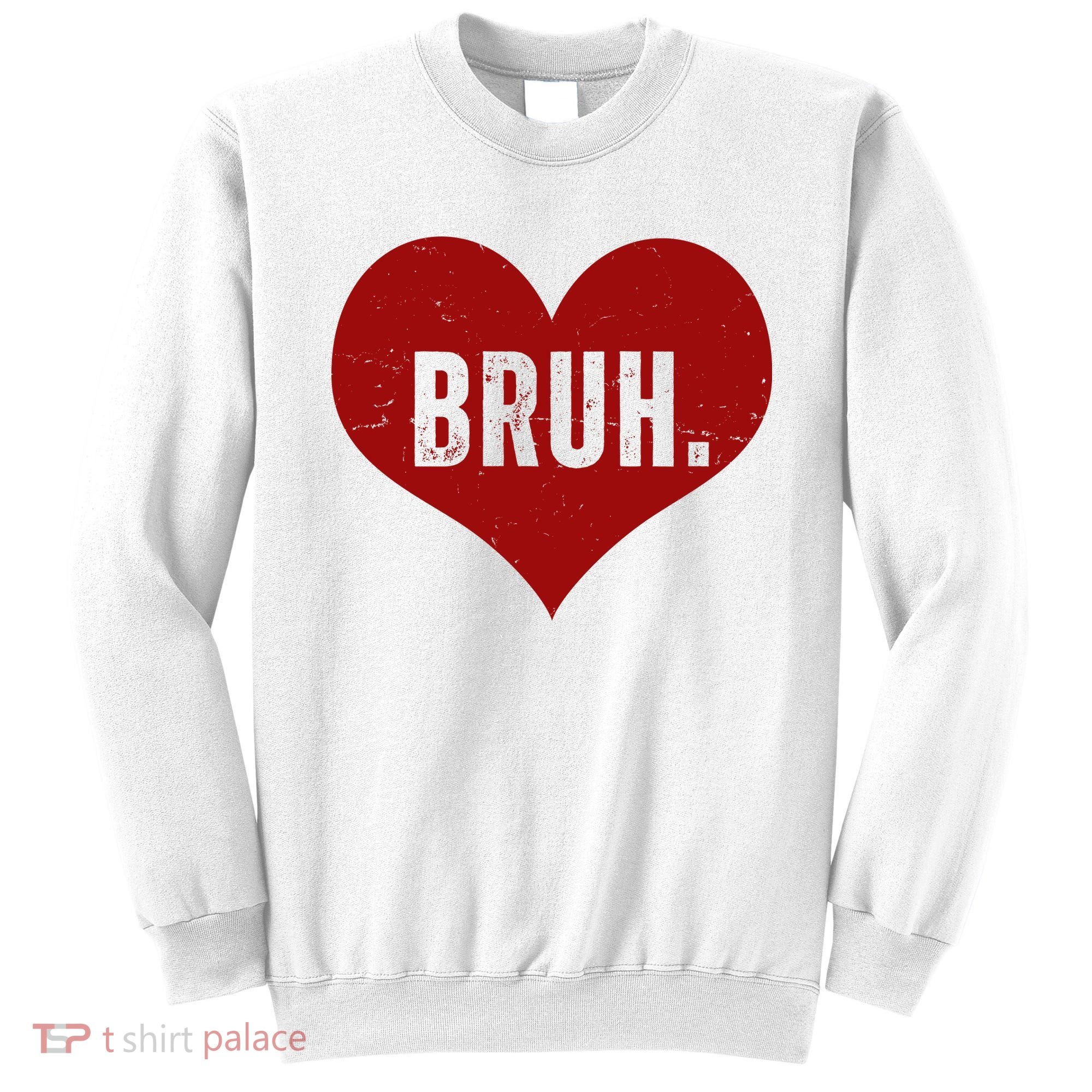 Bruh Meme Funny Valentine Sweatshirt