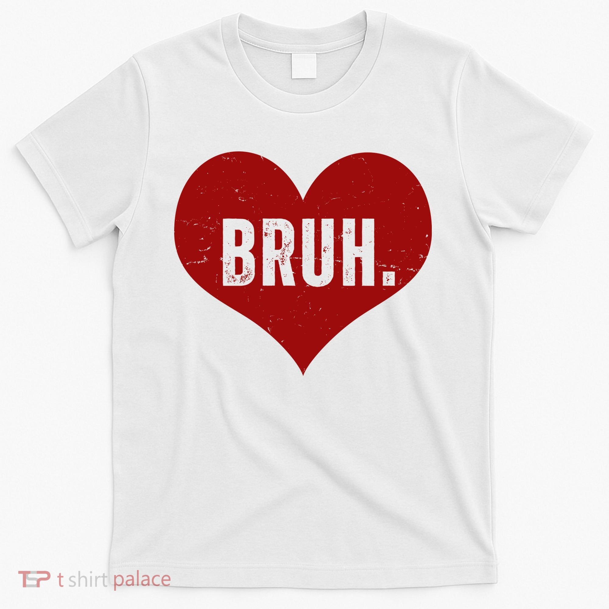 Bruh Meme Funny Valentine T-Shirt
