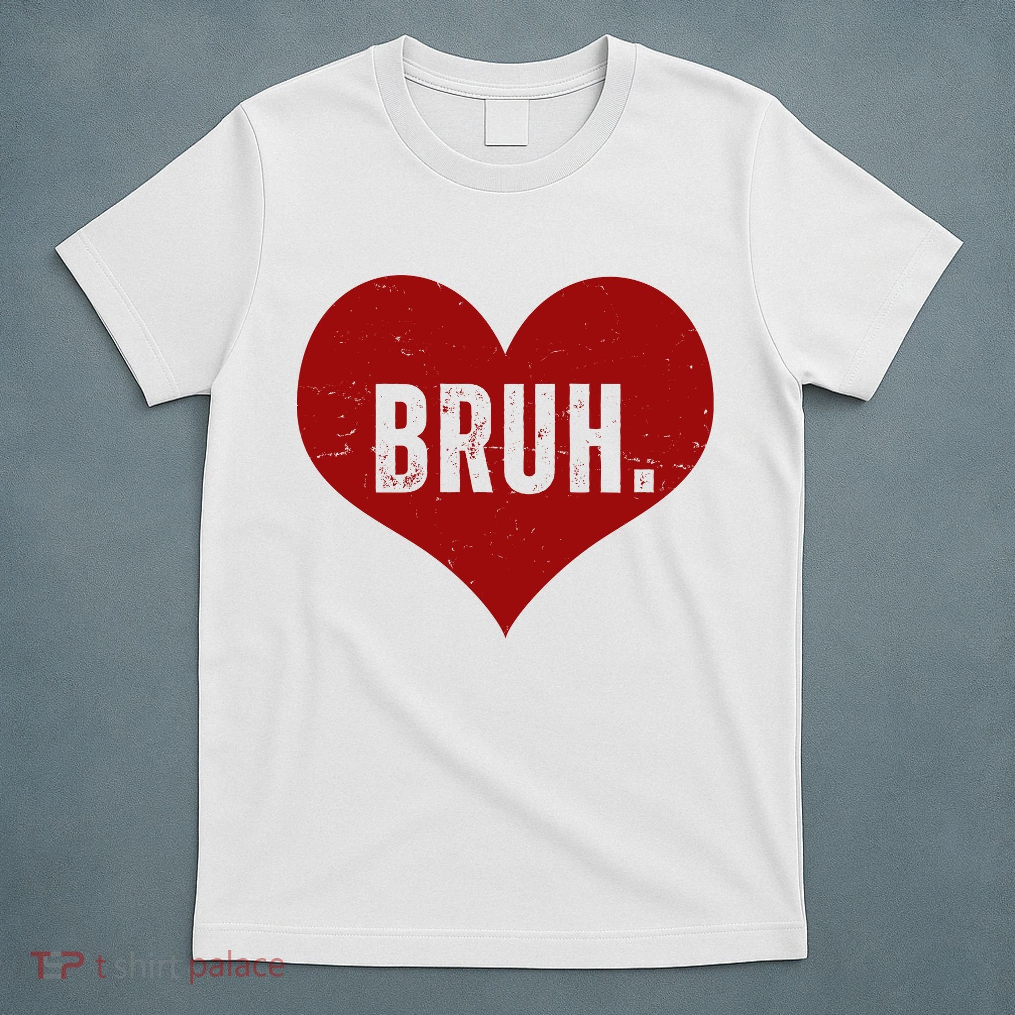 Bruh Meme Funny Valentine T-Shirt