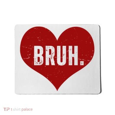 Bruh Meme Funny Valentine Mousepad