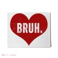 Bruh Meme Funny Valentine Mousepad thumb 0