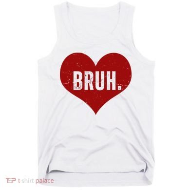 Bruh Meme Funny Valentine Tank Top