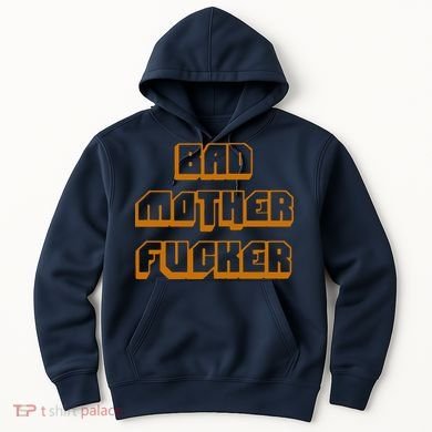 Bad Mother Fucker Hoodie