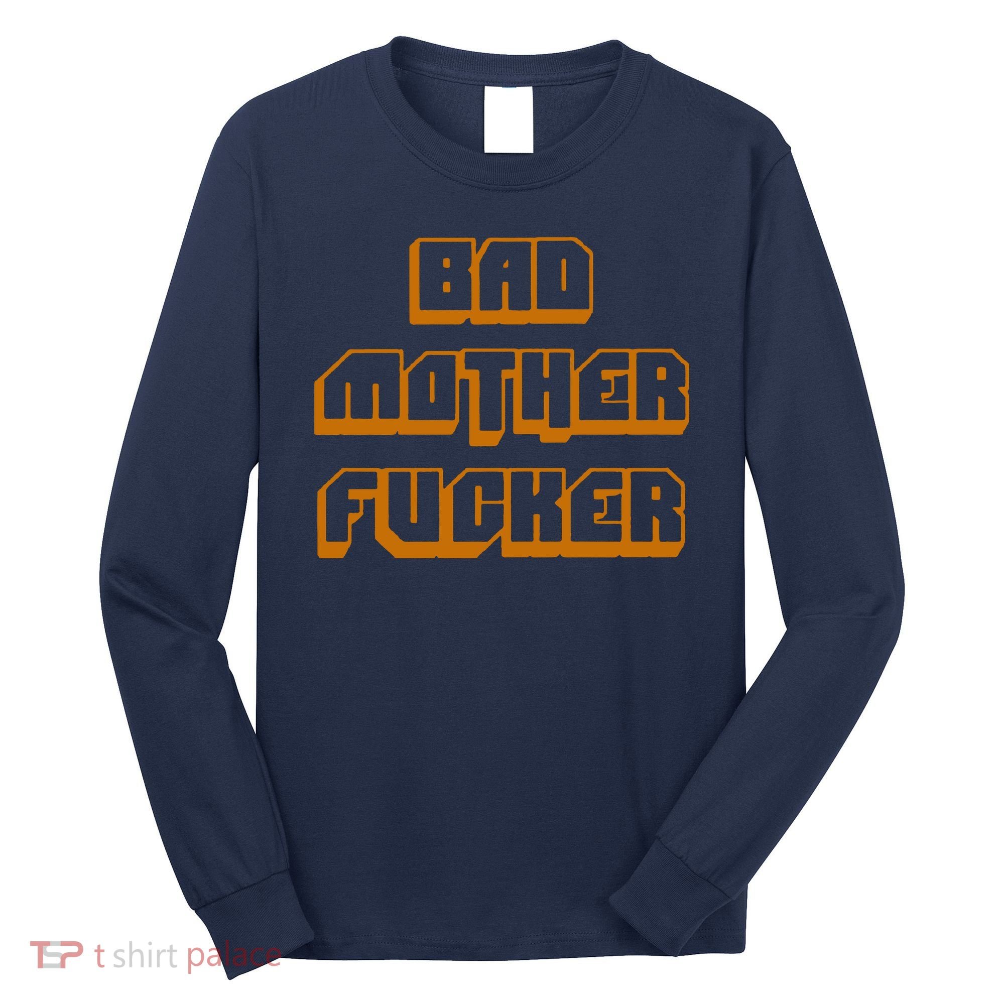 Bad Mother Fucker Long Sleeve Shirt