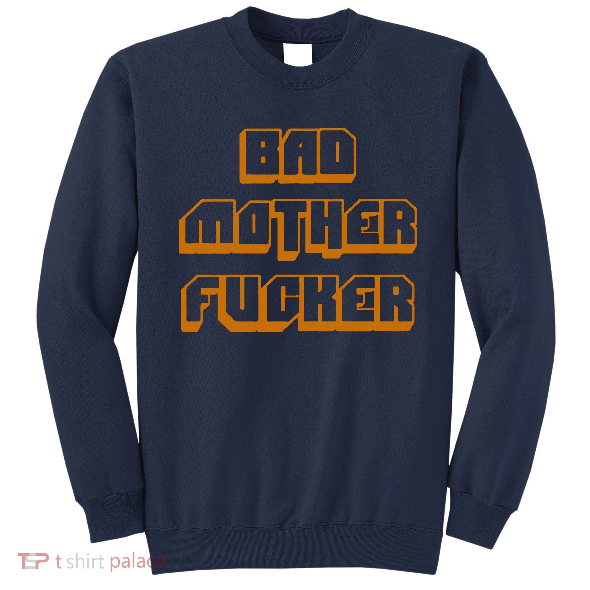 Bad Mother Fucker Sweatshirt