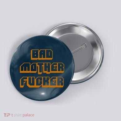 Bad Mother Fucker Button