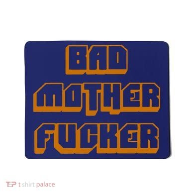 Bad Mother Fucker Mousepad