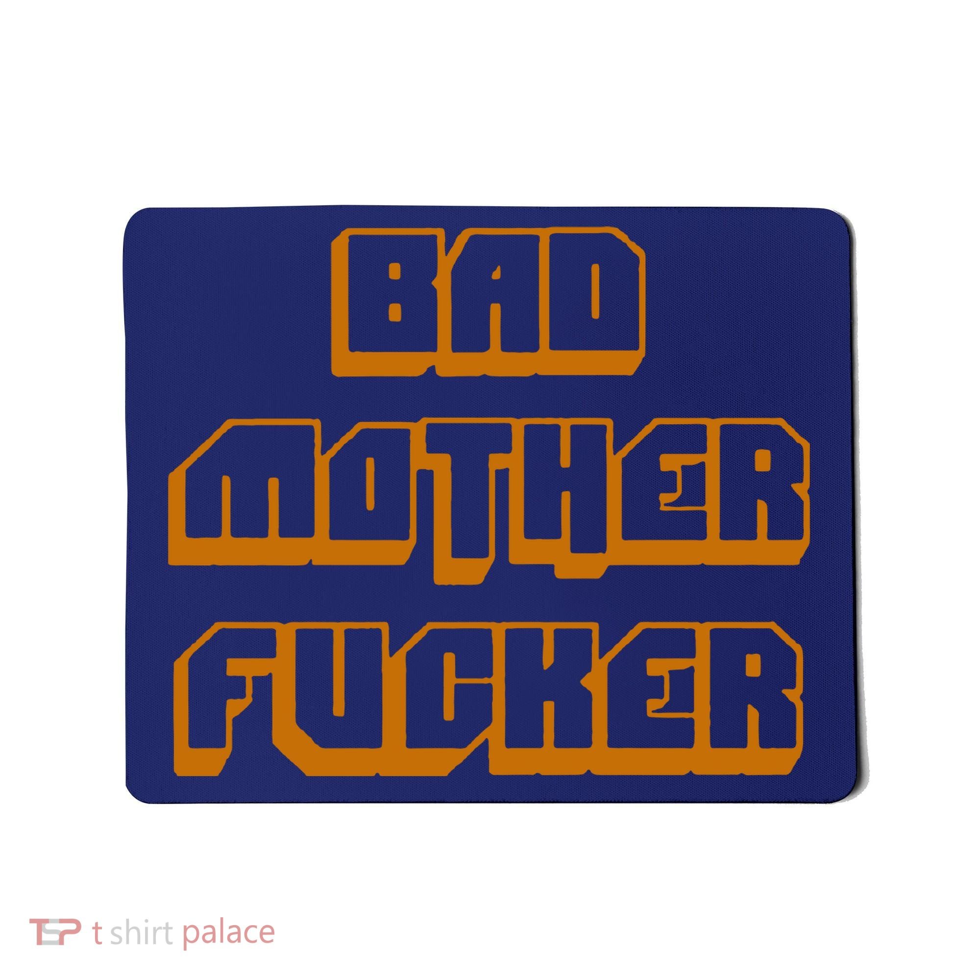Bad Mother Fucker Mousepad