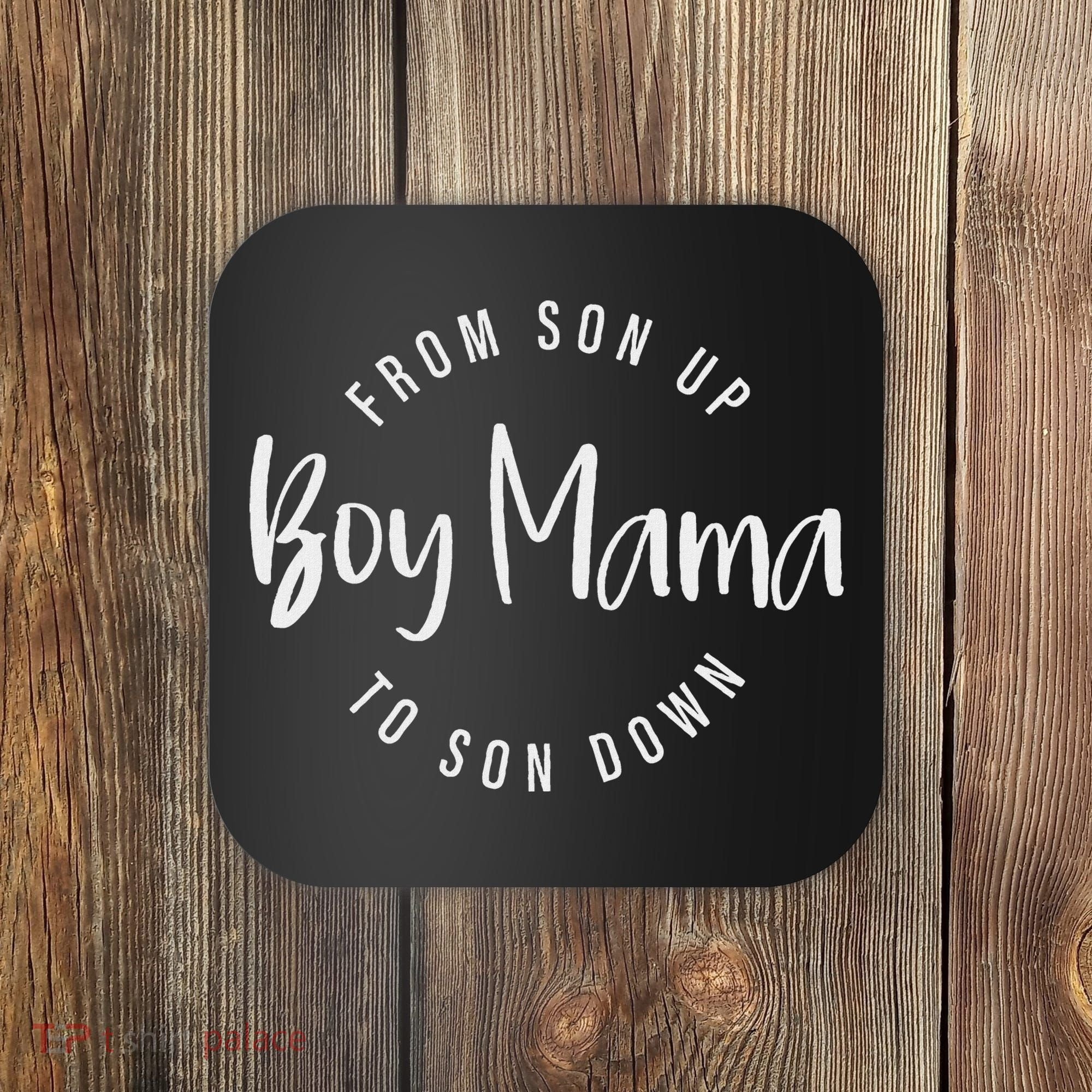 Boy Mama From Son Up To Son Down Funny Mom Of Boy Mom Life Coaster