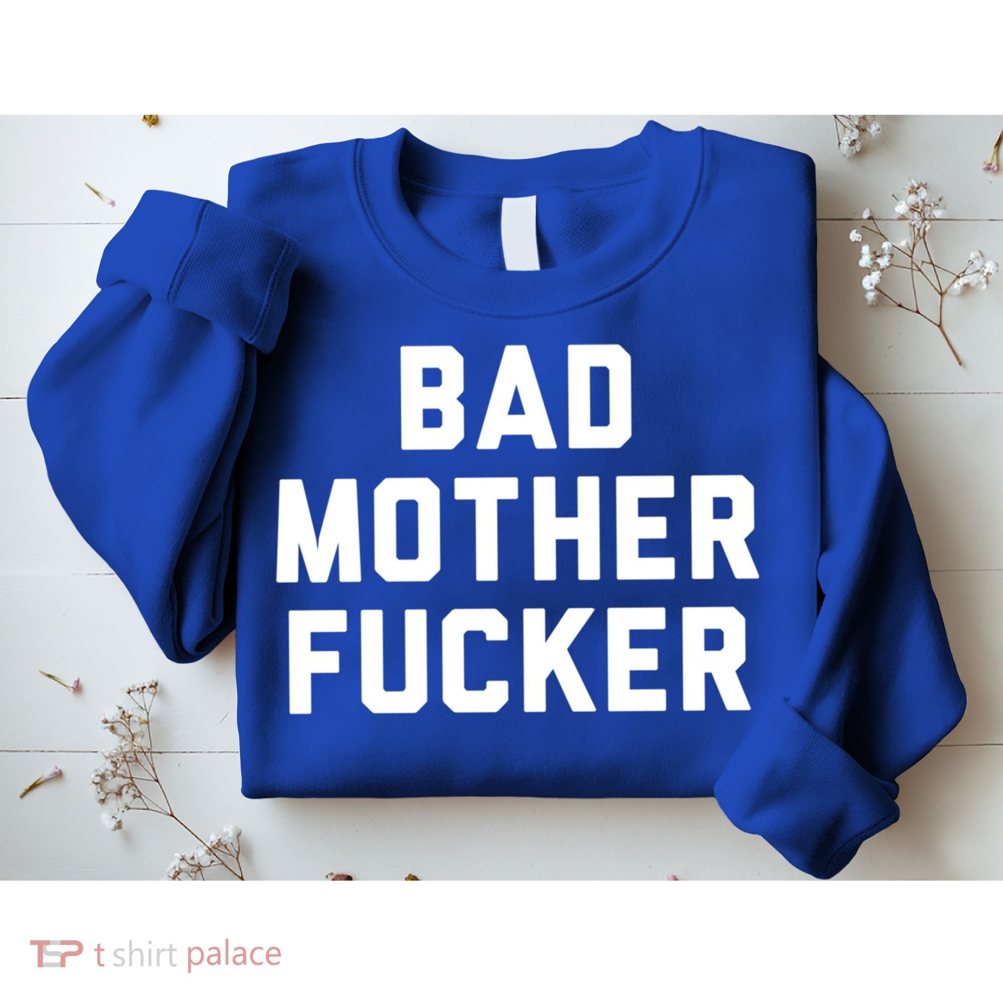 Bad Mother Fucker Obscene Word Swear Workout Top Gift Sweatshirt