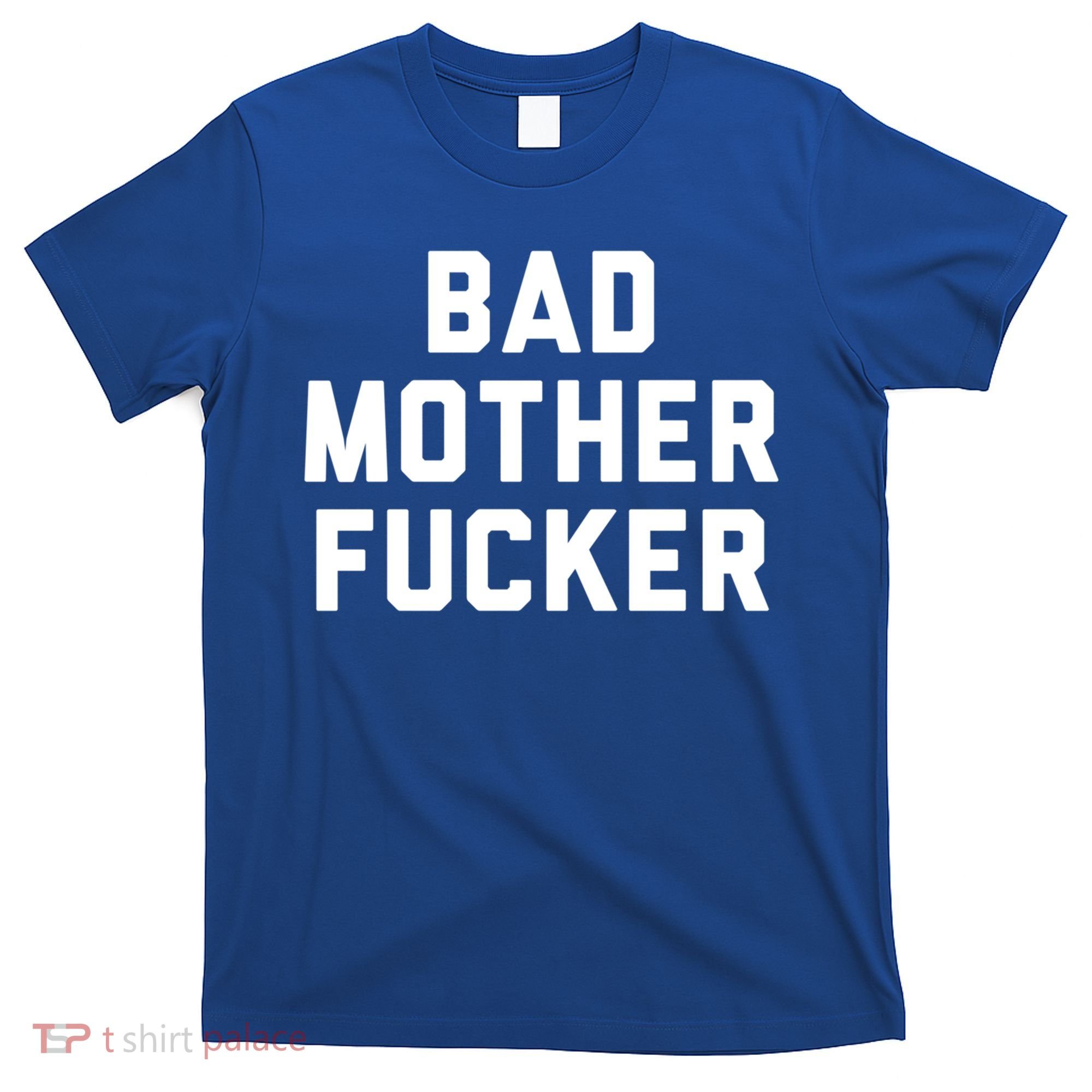 Bad Mother Fucker Obscene Word Swear Workout Top Gift T-Shirt