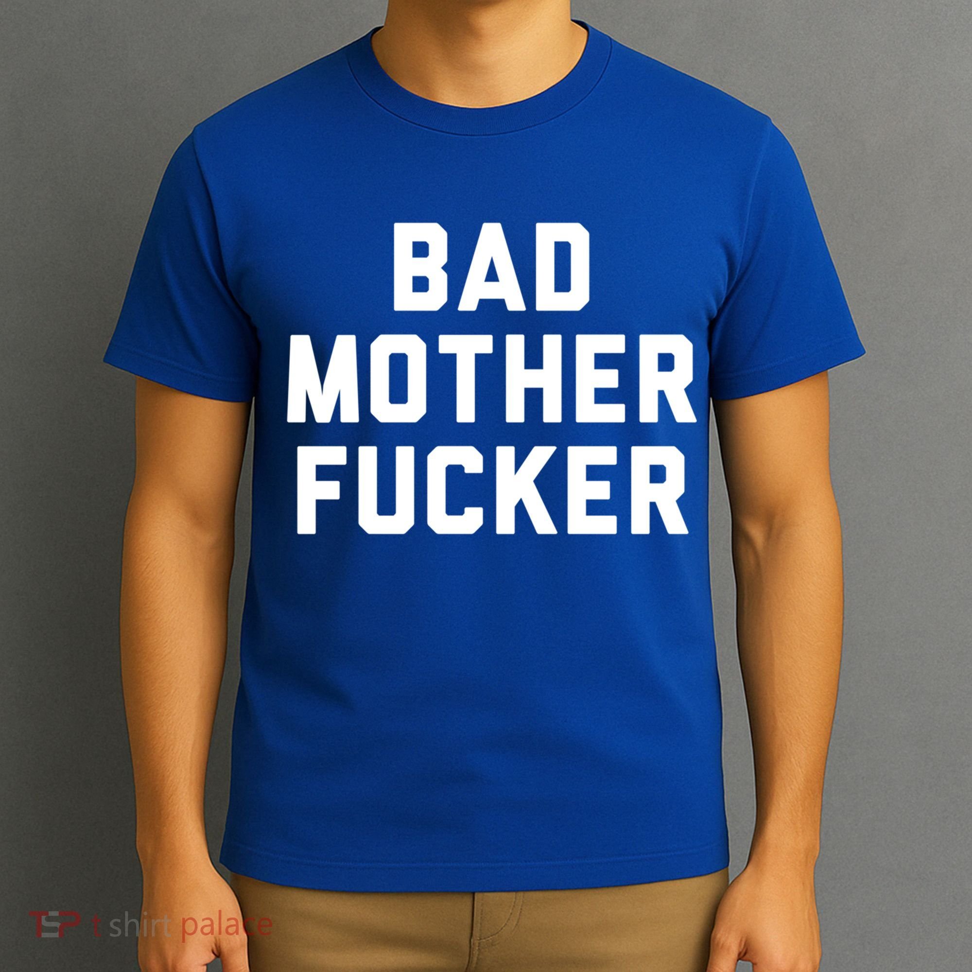 Bad Mother Fucker Obscene Word Swear Workout Top Gift T-Shirt