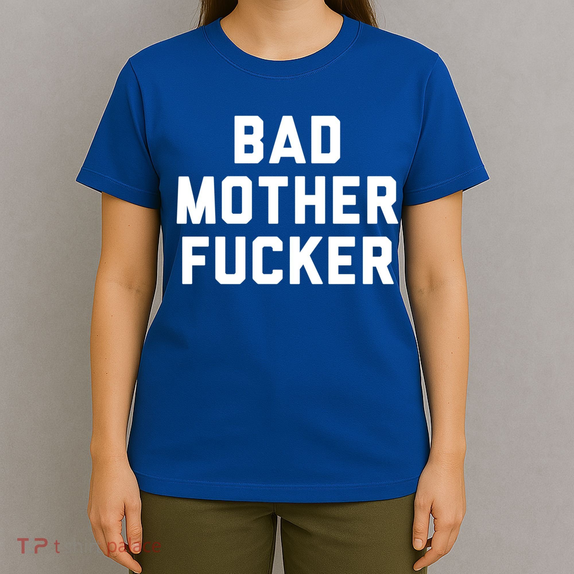 Bad Mother Fucker Obscene Word Swear Workout Top Gift T-Shirt